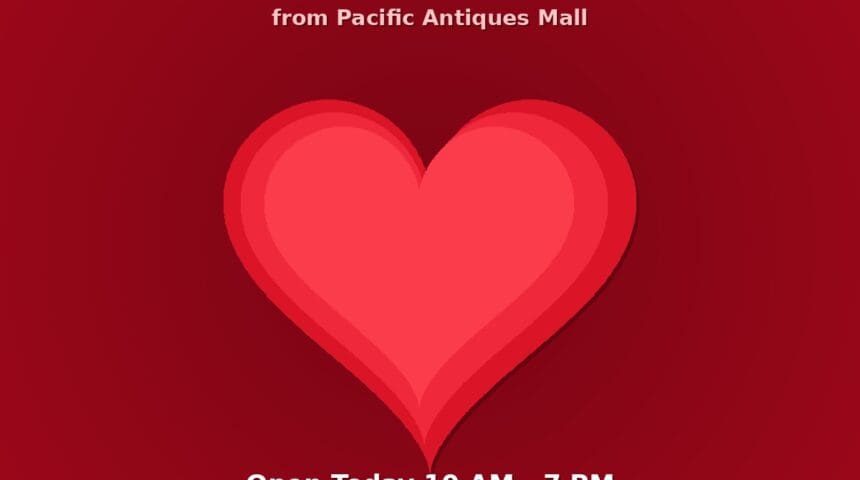 Happy Valentine's Day from Pacific Antiques Mall